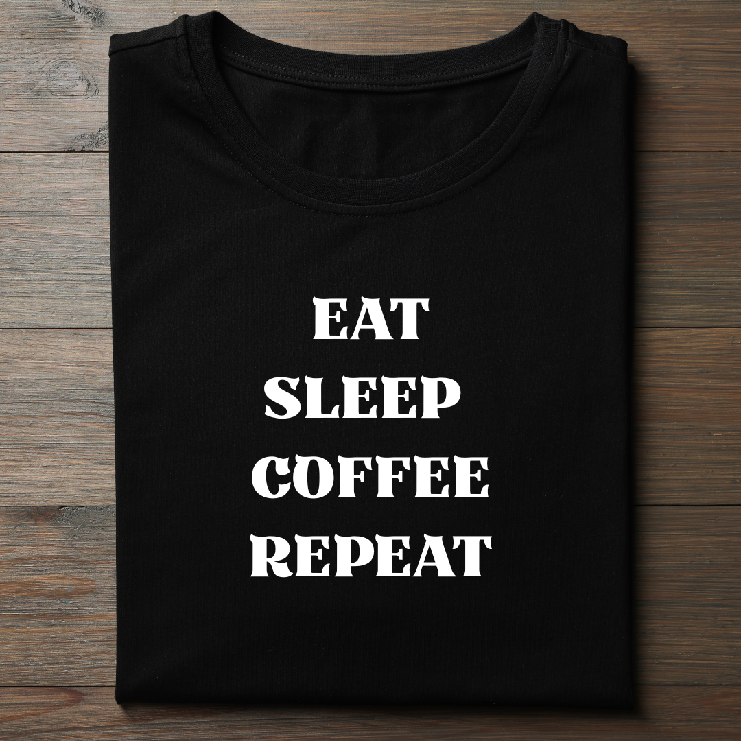 EAT SLEEP COFFEE REPEAT
